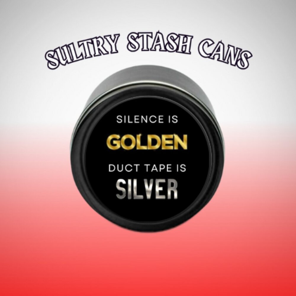 SILENCE IS GOLDEN - DUCT TAPE IS SILVER STASH JAR